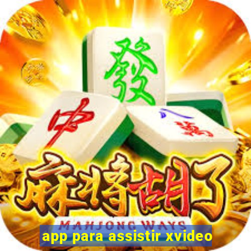 app para assistir xvideo